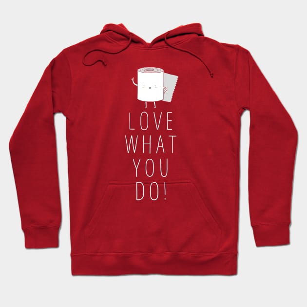 Love what you do Hoodie by ilovedoodle